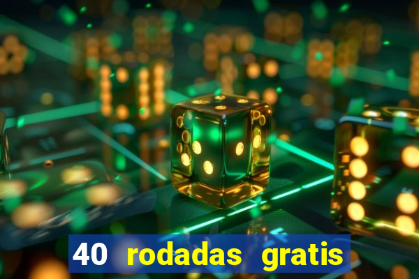 40 rodadas gratis jon bet